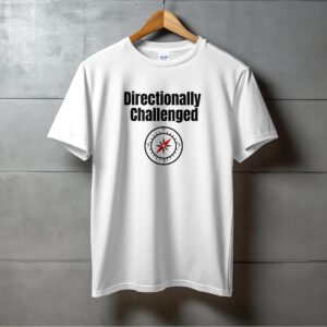 Directionally Challenged Compass Funny Gift Idea T-Shirt